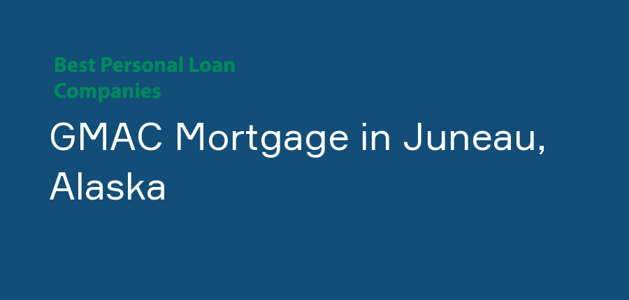 GMAC Mortgage in Alaska, Juneau