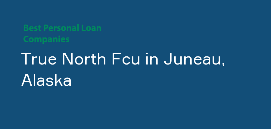 True North Fcu in Alaska, Juneau