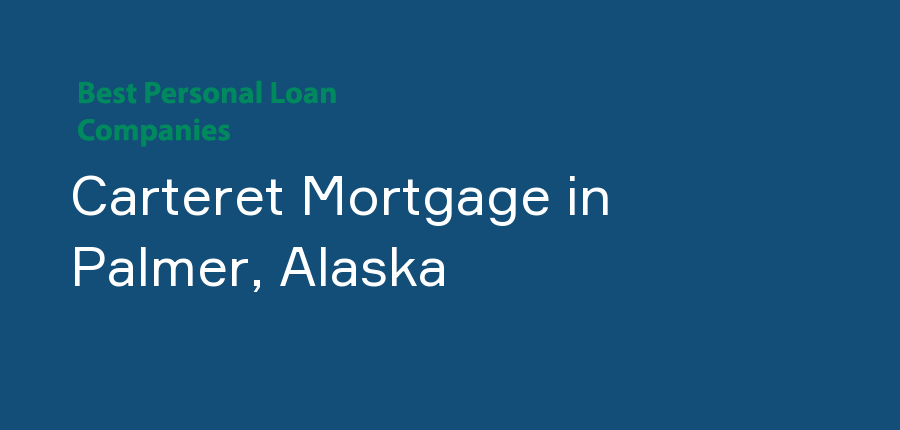 Carteret Mortgage in Alaska, Palmer