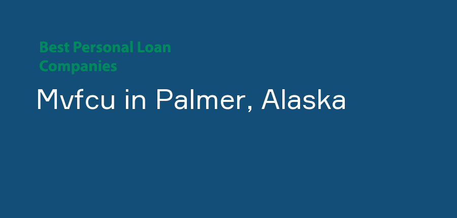 Mvfcu in Alaska, Palmer