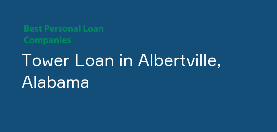 Tower Loan in Alabama, Albertville