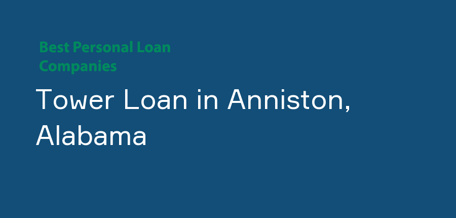 Tower Loan in Alabama, Anniston