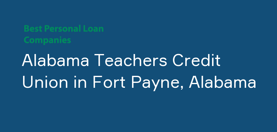 Alabama Teachers Credit Union in Alabama, Fort Payne