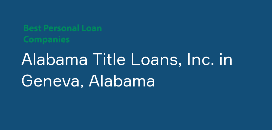 Alabama Title Loans, Inc. in Alabama, Geneva