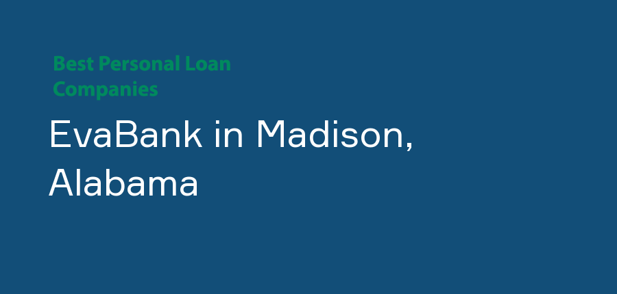 EvaBank in Alabama, Madison