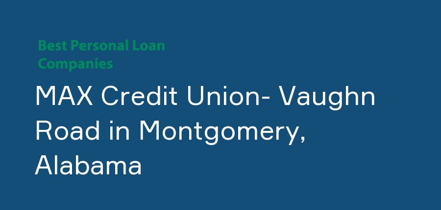 MAX Credit Union- Vaughn Road in Alabama, Montgomery