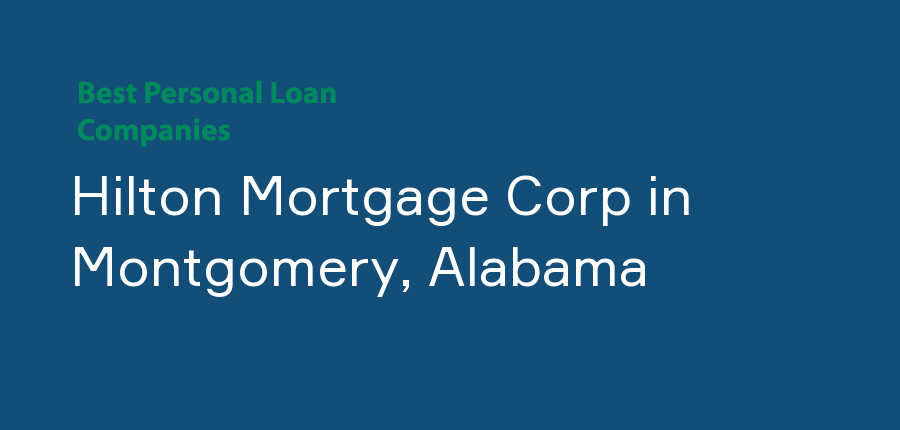 Hilton Mortgage Corp in Alabama, Montgomery