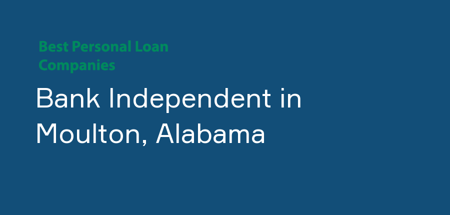 Bank Independent in Alabama, Moulton