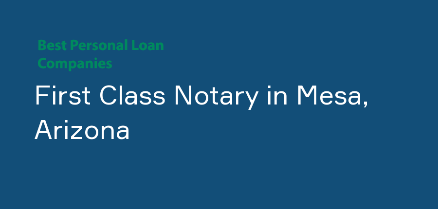 First Class Notary in Arizona, Mesa