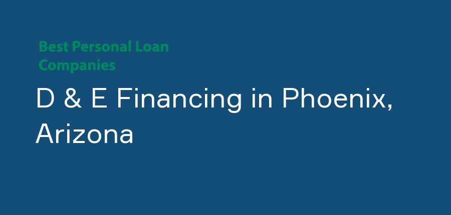 D & E Financing in Arizona, Phoenix