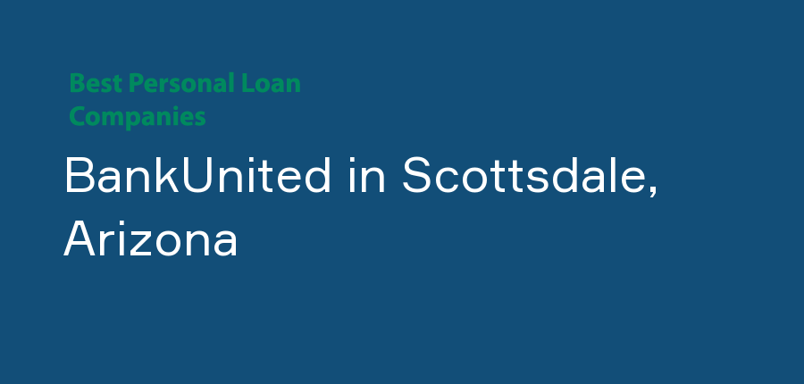 BankUnited in Arizona, Scottsdale