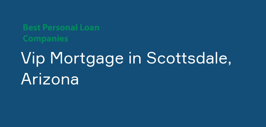 Vip Mortgage in Arizona, Scottsdale