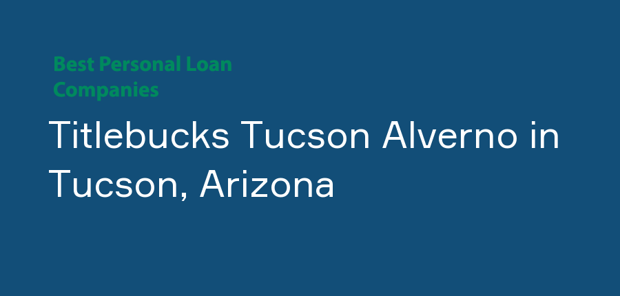 Titlebucks Tucson Alverno in Arizona, Tucson