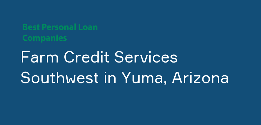 Farm Credit Services Southwest in Arizona, Yuma