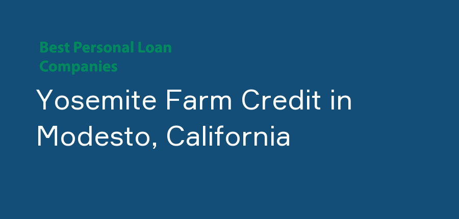 Yosemite Farm Credit in California, Modesto