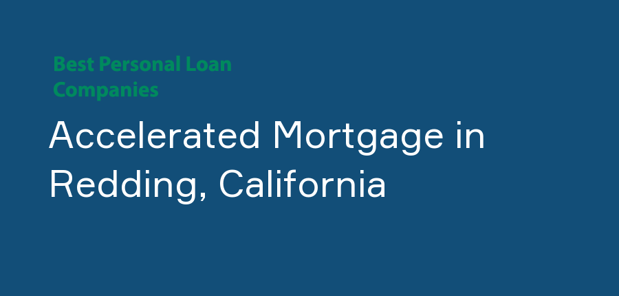 Accelerated Mortgage in California, Redding