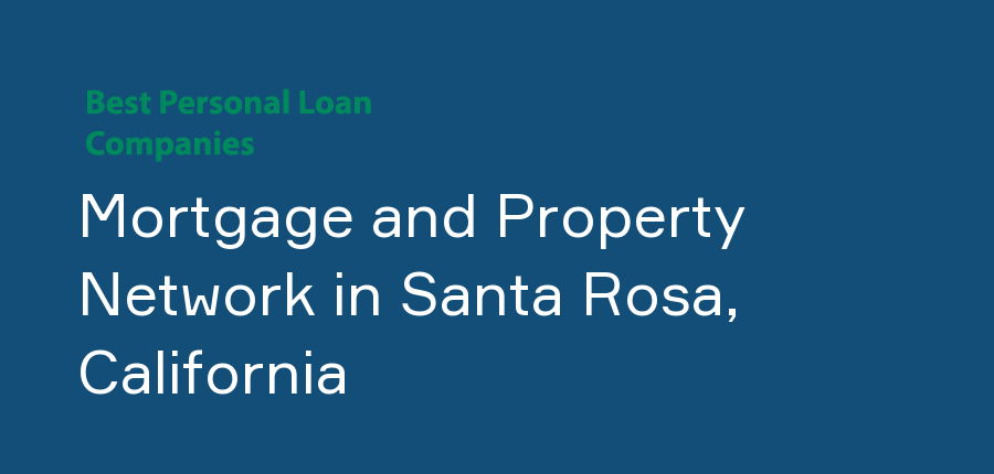 Mortgage and Property Network in California, Santa Rosa