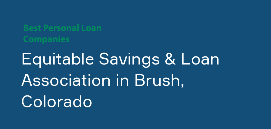 Equitable Savings & Loan Association in Colorado, Brush