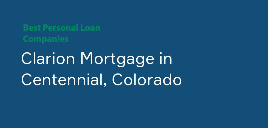 Clarion Mortgage in Colorado, Centennial