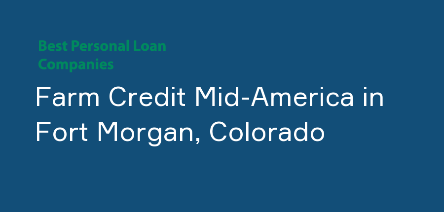 Farm Credit Mid-America in Colorado, Fort Morgan