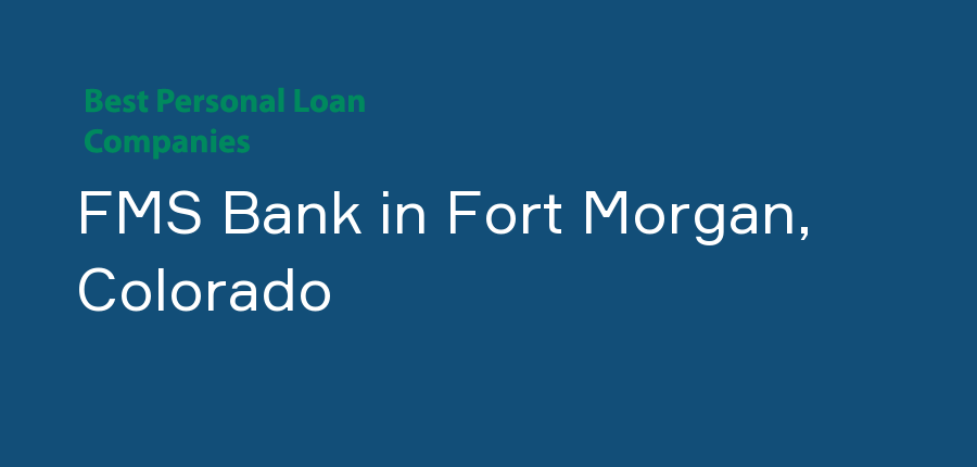 FMS Bank in Colorado, Fort Morgan