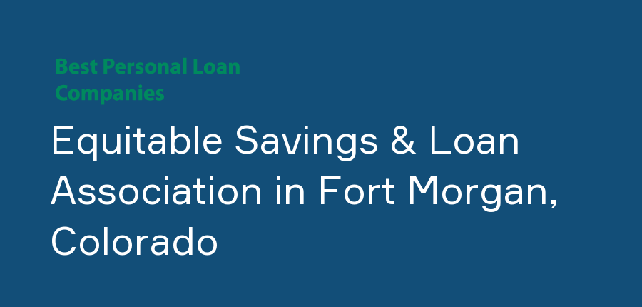 Equitable Savings & Loan Association in Colorado, Fort Morgan