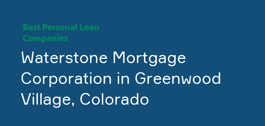 Waterstone Mortgage Corporation in Colorado, Greenwood Village