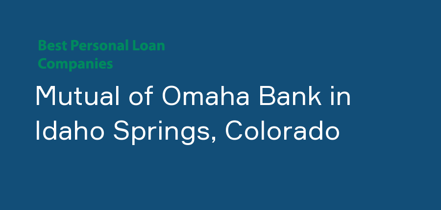 Mutual of Omaha Bank in Colorado, Idaho Springs