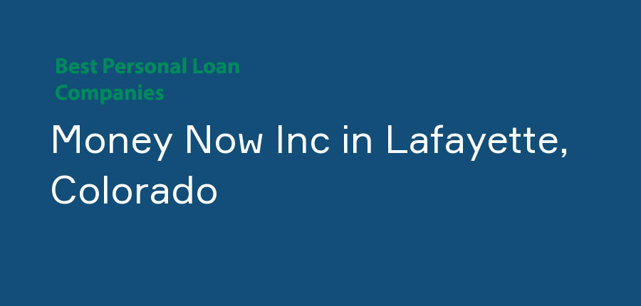 Money Now Inc in Colorado, Lafayette