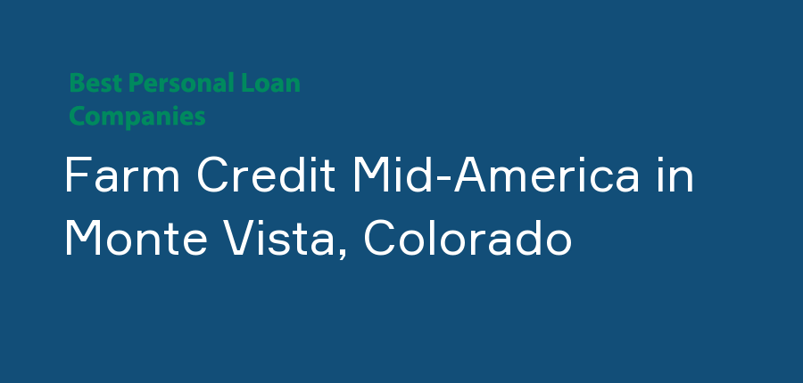 Farm Credit Mid-America in Colorado, Monte Vista