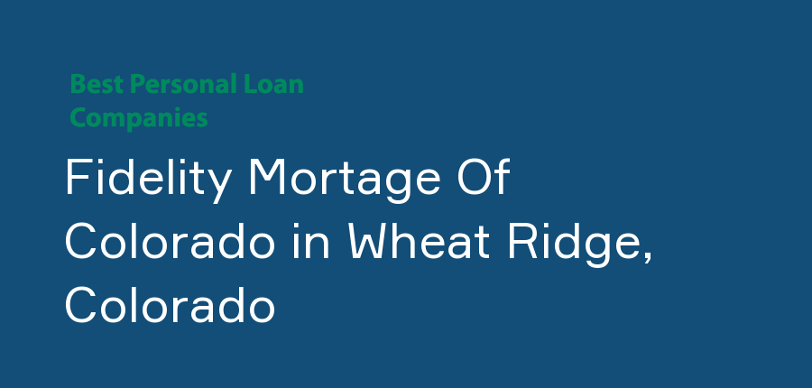 Fidelity Mortage Of Colorado in Colorado, Wheat Ridge