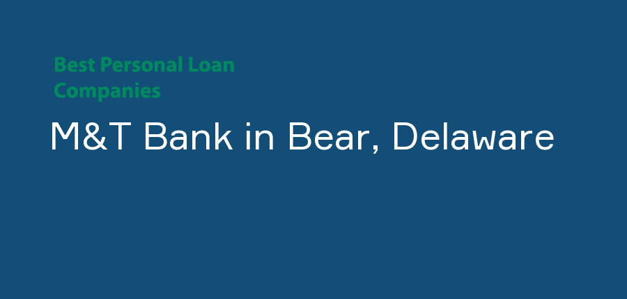 M&T Bank in Delaware, Bear