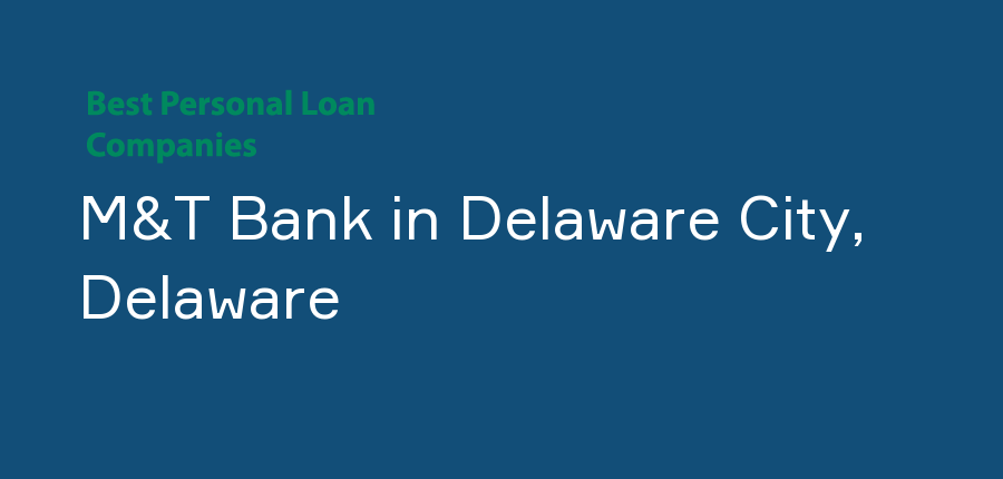 M&T Bank in Delaware, Delaware City