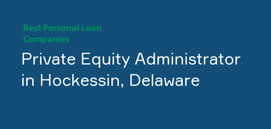 Private Equity Administrator in Delaware, Hockessin