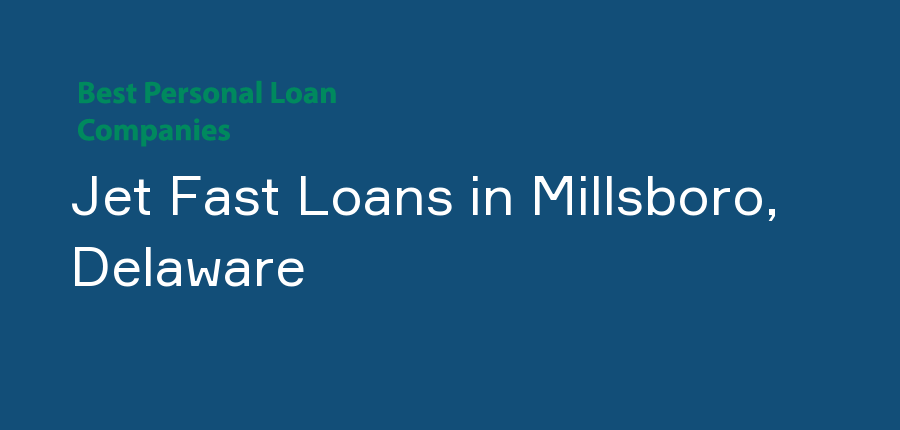 Jet Fast Loans in Delaware, Millsboro