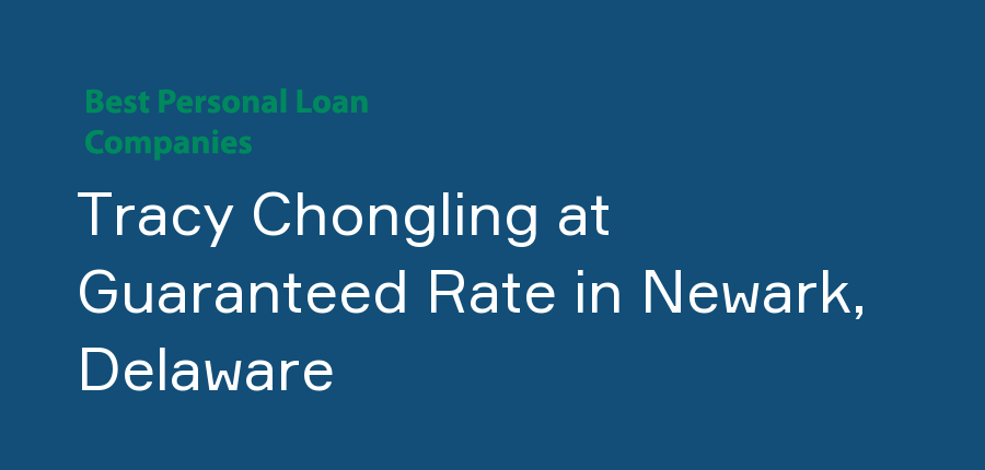 Tracy Chongling at Guaranteed Rate in Delaware, Newark