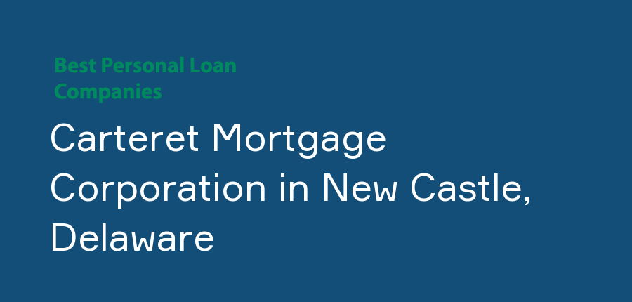 Carteret Mortgage Corporation in Delaware, New Castle