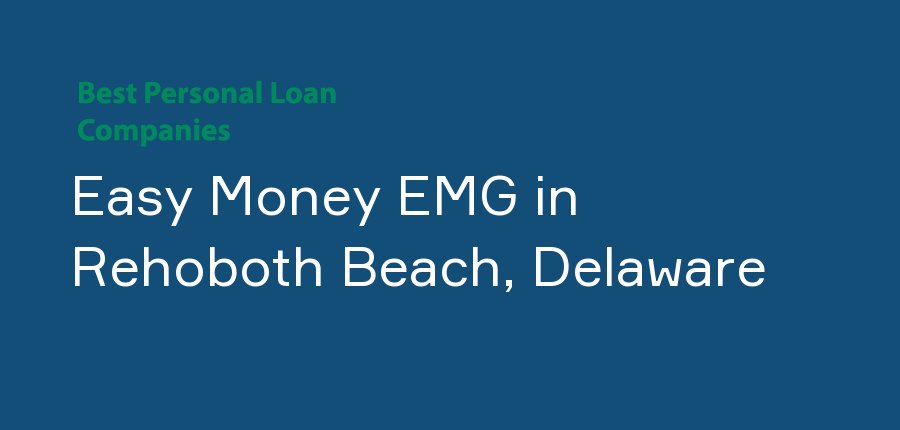 Easy Money EMG in Delaware, Rehoboth Beach