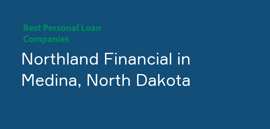 Northland Financial in North Dakota, Medina