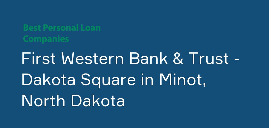 First Western Bank & Trust - Dakota Square in North Dakota, Minot