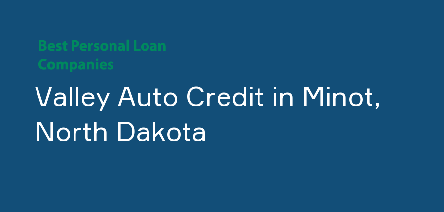 Valley Auto Credit in North Dakota, Minot