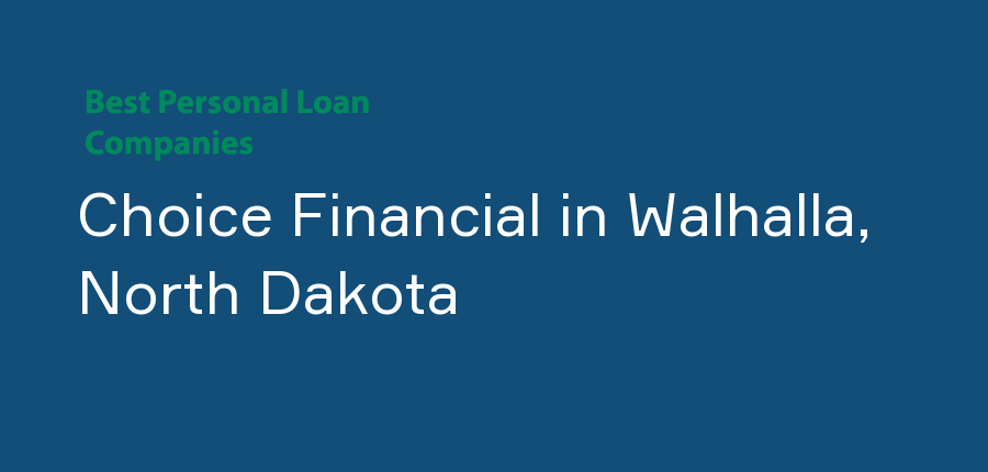 Choice Financial in North Dakota, Walhalla