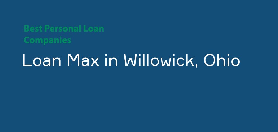 Loan Max in Ohio, Willowick