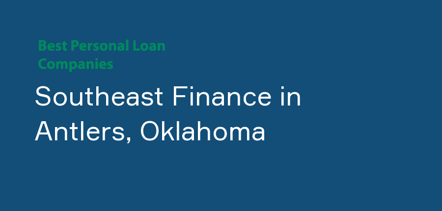 Southeast Finance in Oklahoma, Antlers