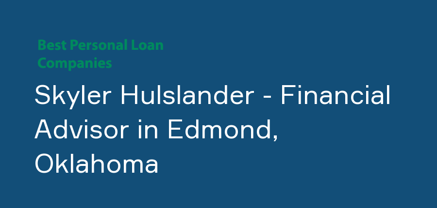 Skyler Hulslander - Financial Advisor in Oklahoma, Edmond