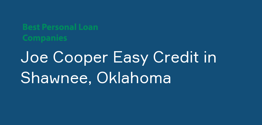 Joe Cooper Easy Credit in Oklahoma, Shawnee