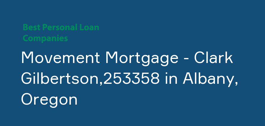 Movement Mortgage - Clark Gilbertson,253358 in Oregon, Albany