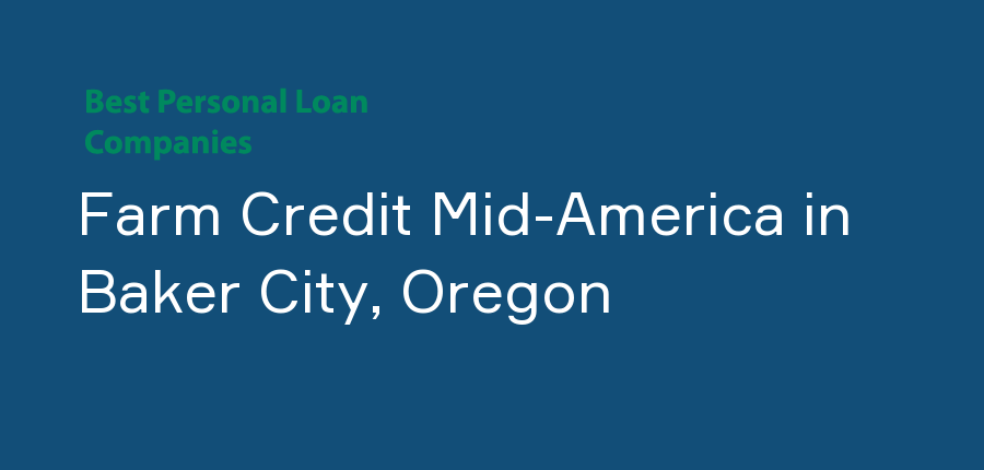 Farm Credit Mid-America in Oregon, Baker City