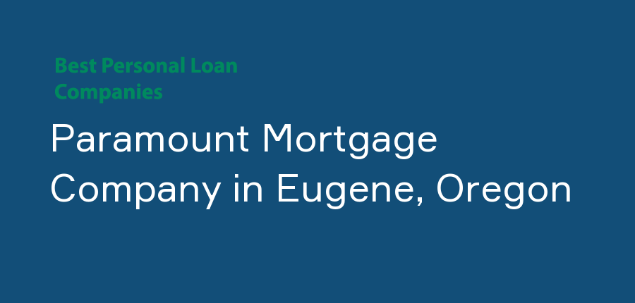 Paramount Mortgage Company in Oregon, Eugene