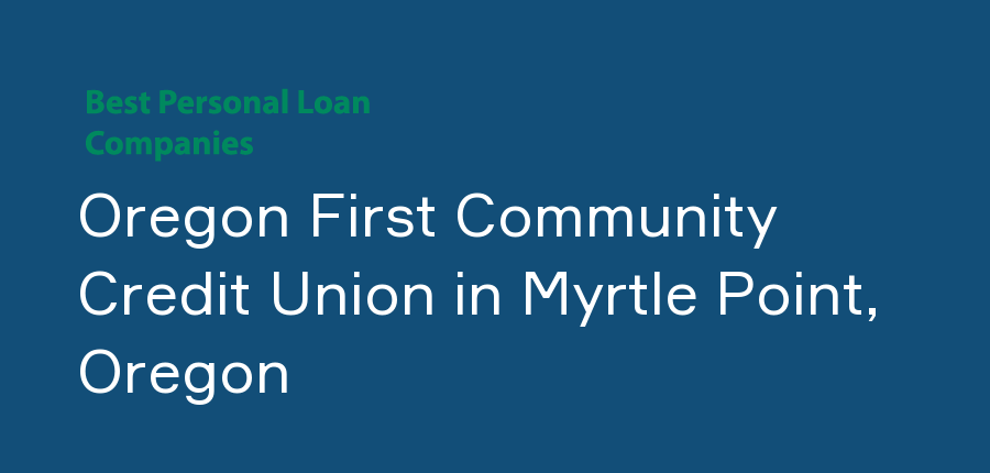 Oregon First Community Credit Union in Oregon, Myrtle Point